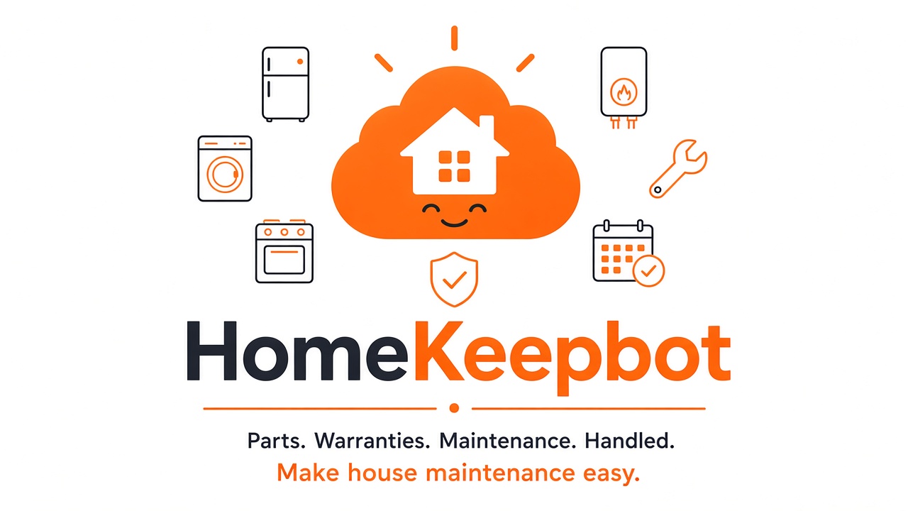 HomeKeepbot: Parts. Warranties. Maintenance. Handled. Make house maintenance easy.